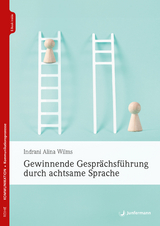 Gewinnende Gespr&auml;chsf&uuml;hrung durch achtsame Sprache - Indrani Alina Wilms
