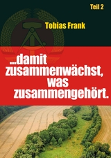 ... damit zusammenwächst, was zusammengehört - Tobias Frank