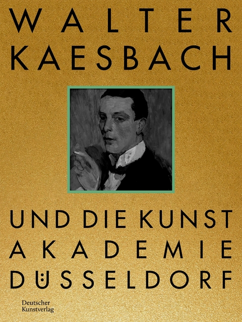 Walter Kaesbach und die Kunstakademie D&uuml;sseldorf - 