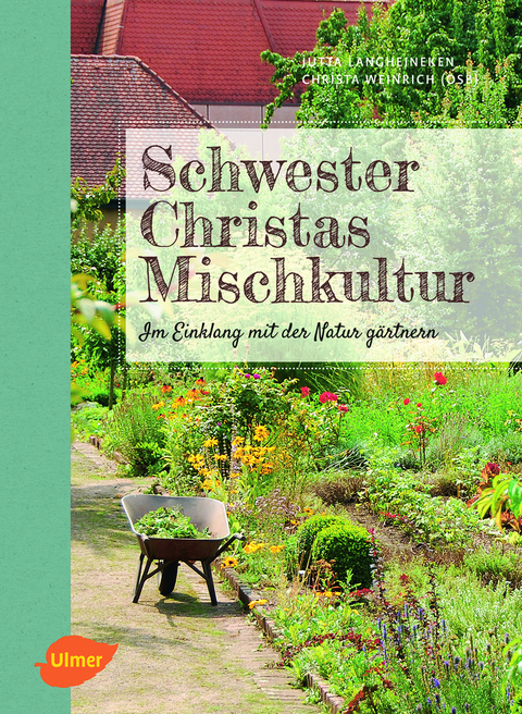 Schwester Christas Mischkultur - Jutta Langheineken, Schwester Christa Weinrich (OSB)