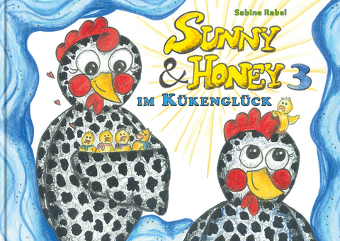 Sunny und Honey im K&uuml;kengl&uuml;ck - Sabine Rabel