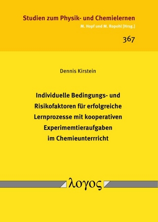 Individuelle Bedingungs- und Risikofaktoren für erfolgreiche Lernprozesse mit kooperativen Experimentieraufgaben im Chemieunterricht