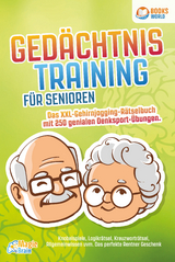 Ged&auml;chtnistraining f&uuml;r Senioren - Das XXL Gehirnjogging R&auml;tselbuch mit 250 genialen Denksport-&Uuml;bungen: Knobelspiele, Logikr&auml;tsel, Kreuzwortr&auml;tsel, Allgemeinwissen uvm. - Das perfekte Rentner Geschenk - Magic Brain