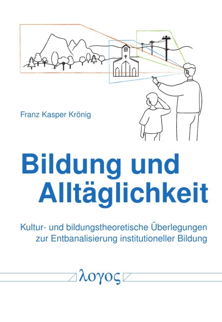 Bildung und Allt&auml;glichkeit - Franz Kasper Kr&ouml;nig