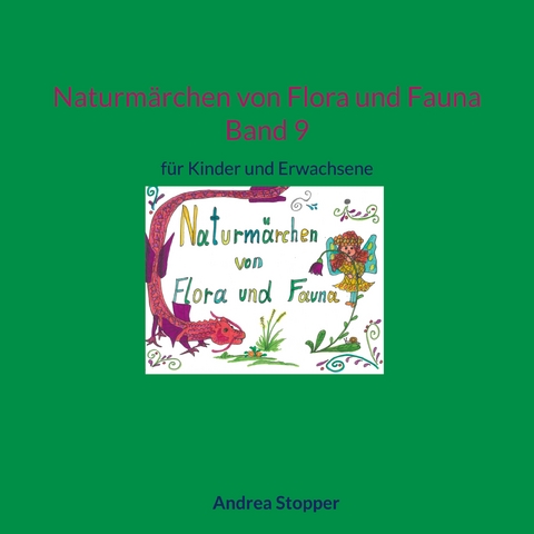 Naturmärchen von Flora und Fauna Band 9 - Andrea Stopper
