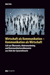 Wirtschaft als Kommunikation - Kommunikation als Wirtschaft - Jan Lies