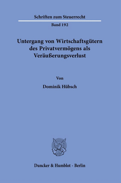 Untergang von Wirtschaftsg&uuml;tern des Privatverm&ouml;gens als Ver&auml;u&szlig;erungsverlust. - Dominik H&uuml;bsch
