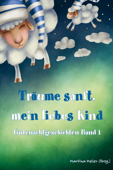 Träume sanft, mein liebes Kind Band 1 - 