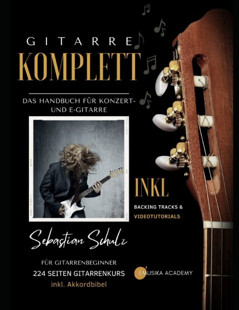 Gitarre Komplett - Das Handbuch f&uuml;r Konzert- und E-Gitarre - Sebastian Schulz