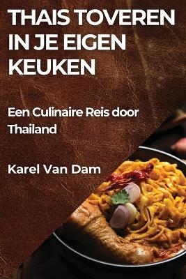 Thais Toveren in je Eigen Keuken - Karel Van Dam
