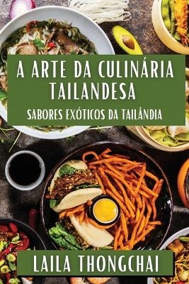 A Arte da Culin&aacute;ria Tailandesa - Laila Thongchai