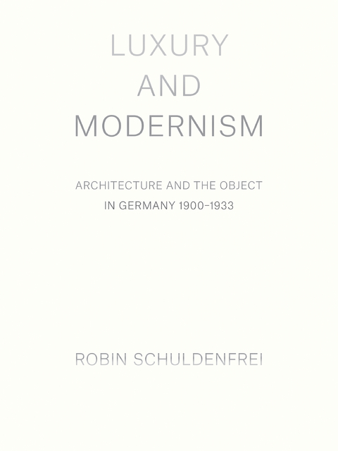Luxury and Modernism - Robin Schuldenfrei