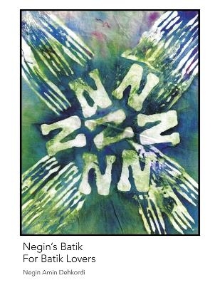 Negin's Batik For Batik Lovers - Negin Amin Dehkordi