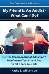 My Friend Is An Addict - What Can I Do? - Kathy E Williamson