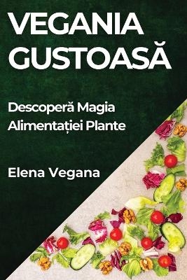 Vegania Gustoasă - Elena Vegana