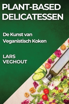 Plant-Based Delicatessen - Lars Veghout
