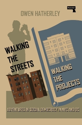 Walking the Streets/Walking the Projects - Owen Hatherley