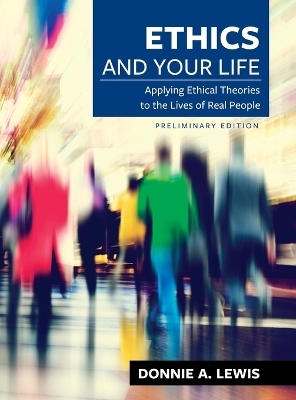 Ethics and Your Life - Donnie A. Lewis
