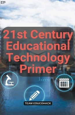 21st Century Educational Technology Primer - Educohack Press