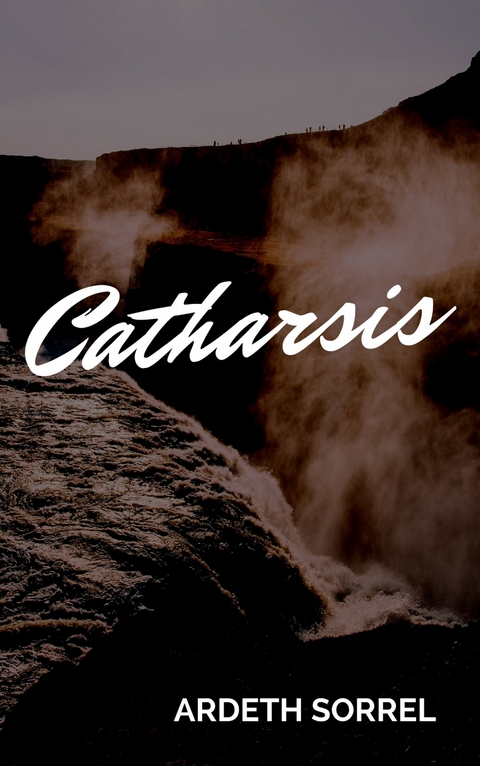 Catharsis -  Ardeth Sorrel