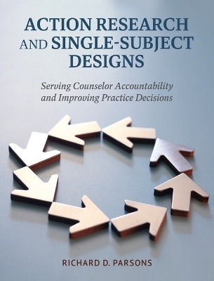 Action Research and Single-Subject Designs - Richard D Parsons