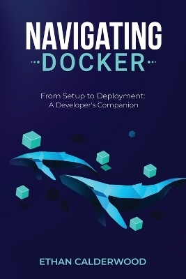 Navigating Docker - Ethan Calderwood