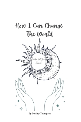 How I Can Change The World - Destiny Thompson