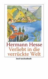 Verliebt in die verr&uuml;ckte Welt - Hermann Hesse