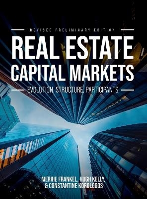 Real Estate Capital Markets - Merrie S. Frankel, Hugh Kelly, Constantine Korologos