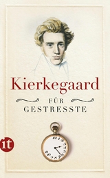 Kierkegaard f&uuml;r Gestresste - S&ouml;ren Kierkegaard