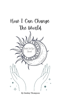 How I Can Change The World - Destiny Thompson