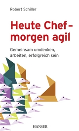Heute Chef - morgen agil -  Robert Schiller