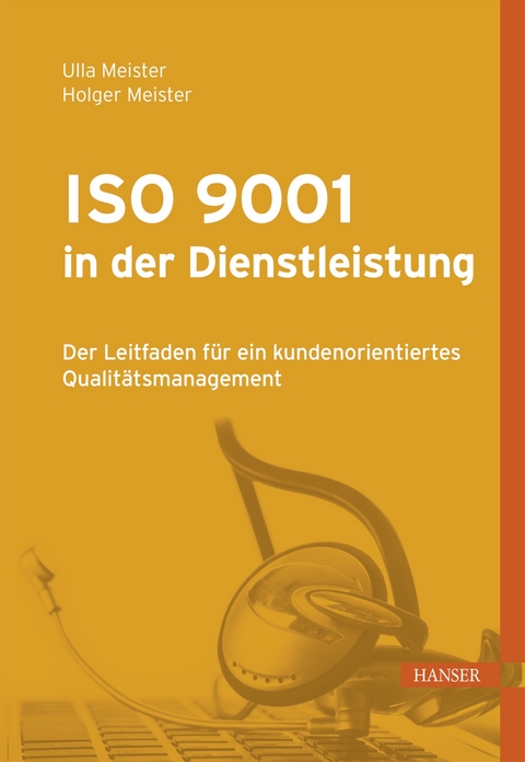 ISO 9001 in der Dienstleistung -  Holger Meister,  Ulla Meister