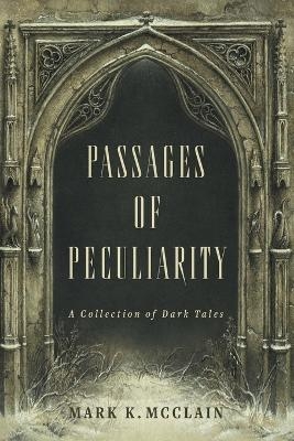 Passages of Peculiarity - Mark K McClain