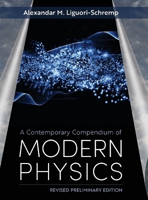 A Contemporary Compendium of Modern Physics - Alek M. Liguori-Schremp