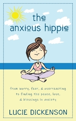 The Anxious Hippie - Lucie Dickenson