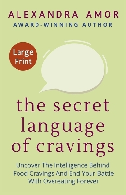 The Secret Language of Cravings Large Print - Alexandra Amor