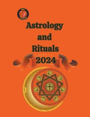 Astrology and Rituals 2024 - Alina a Rubi, Angeline Rubi
