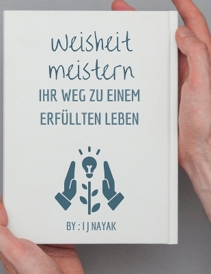 Weisheit meistern - I J Nayak