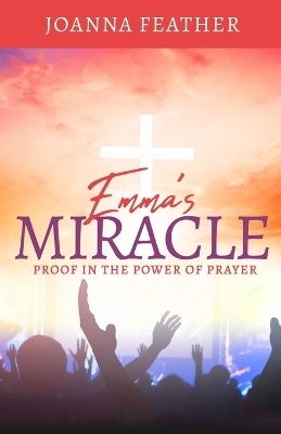 Emma's Miracle - Joanna Feather