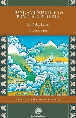 Fundamentos de la pr&aacute;ctica budista - Su Santidad El Dalai Lama, Thubten Chodron