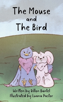 The Mouse and The Bird - Dillon Bantel