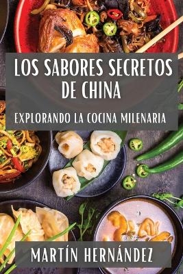 Los Sabores Secretos de China - Mart&iacute;n Hern&aacute;ndez
