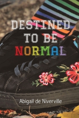 Destined to Be Normal - Abigail de Niverville