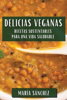 Delicias Veganas - Mar&iacute;a S&aacute;nchez