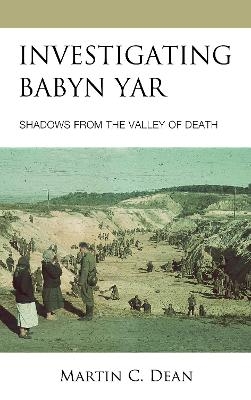 Investigating Babyn Yar - Martin C. Dean
