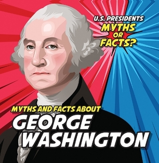 Myths and Facts about George Washington