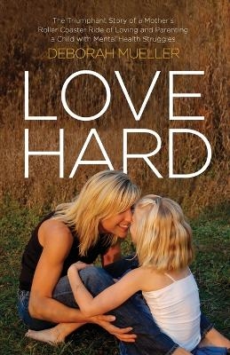 Love Hard - Deborah Mueller