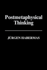 Postmetaphysical Thinking - J&uuml;rgen Habermas