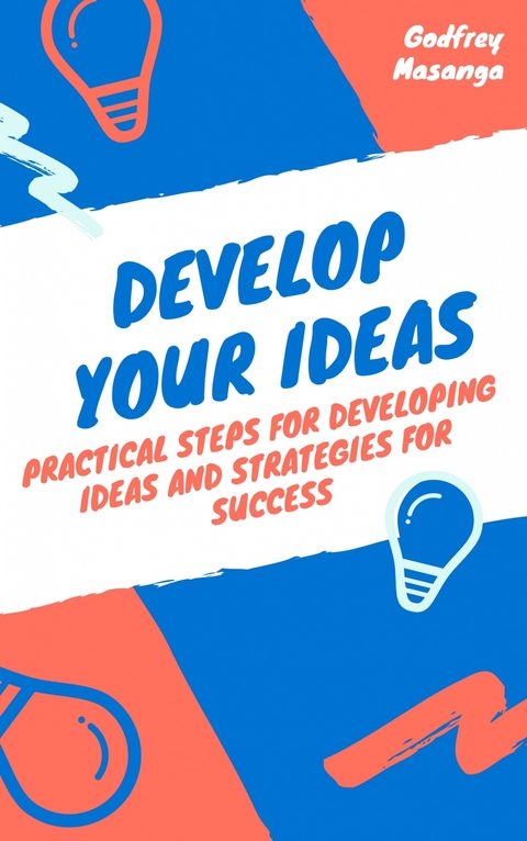 Develop Your Ideas -  Godfrey Masanga